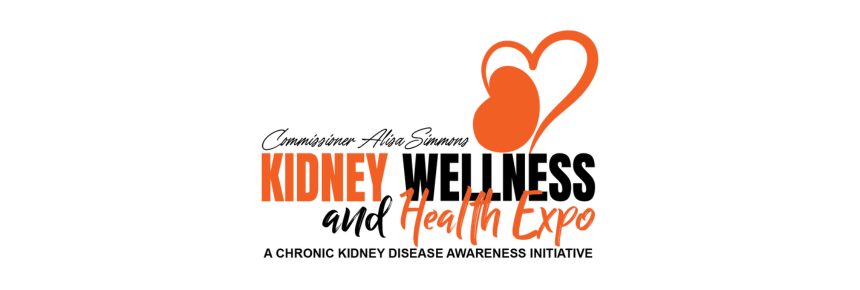 Commissioner Alisa Simmons Kidney Wellness and Health Expo. A Chronic Kidney Disease Awareness Initiative