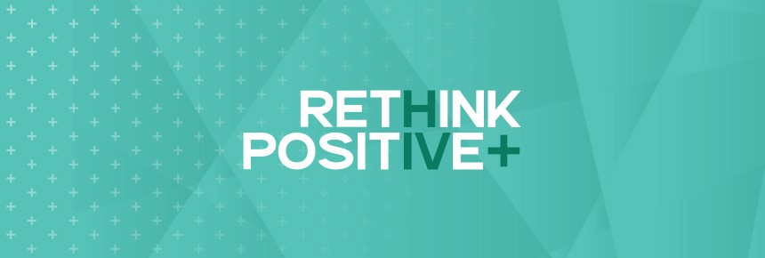 Rethink Positive and defeat HIV